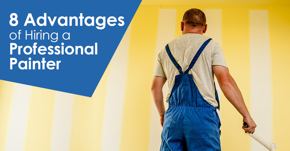 8 advantages of hiring a professional painter